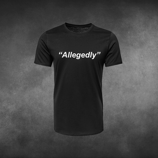 "Allegedly" Tee