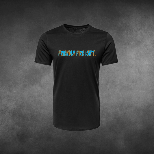 "Friendly Fire Isn't" Tshirt